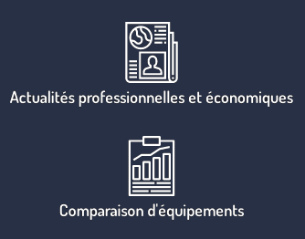 Actualités professionnelles et économiques + Comparaison d'équipements